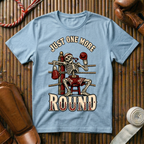Just One More Round - T‑Shirt