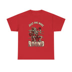 Just One More Round - T‑Shirt