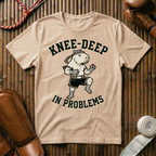 Knee Deep In Problems - T-Shirt