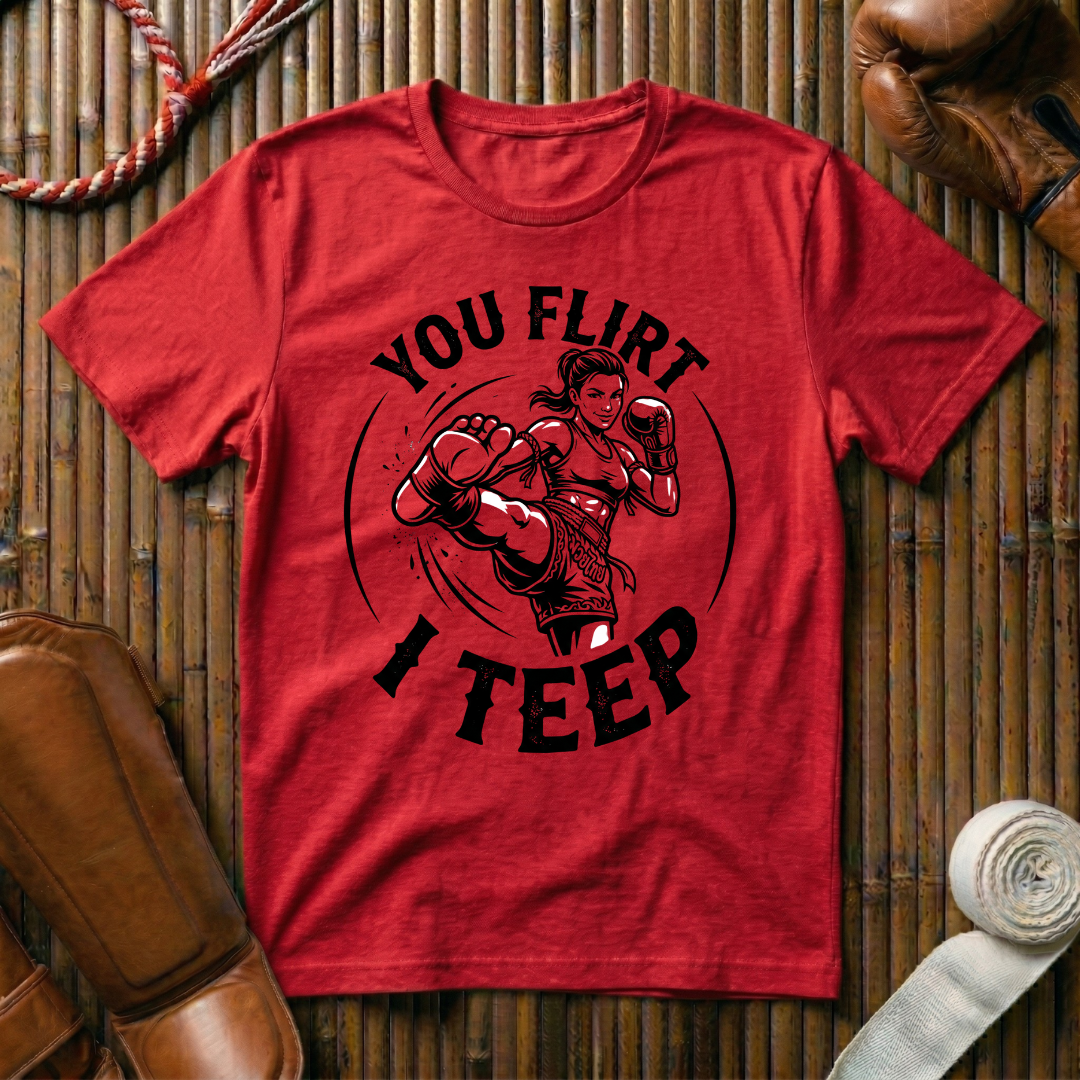You Flirt I Teep - T‑Shirt