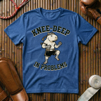 Knee Deep In Problems - T-Shirt