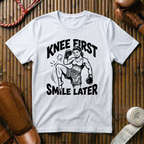 Knee First Smile Later - T‑Shirt