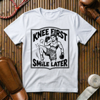 Knee First Smile Later - T‑Shirt