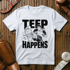Teep Happens - T‑Shirt
