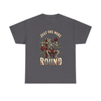 Just One More Round - T‑Shirt