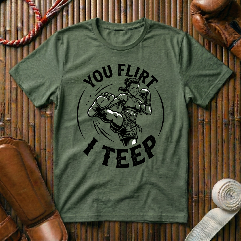 You Flirt I Teep - T‑Shirt