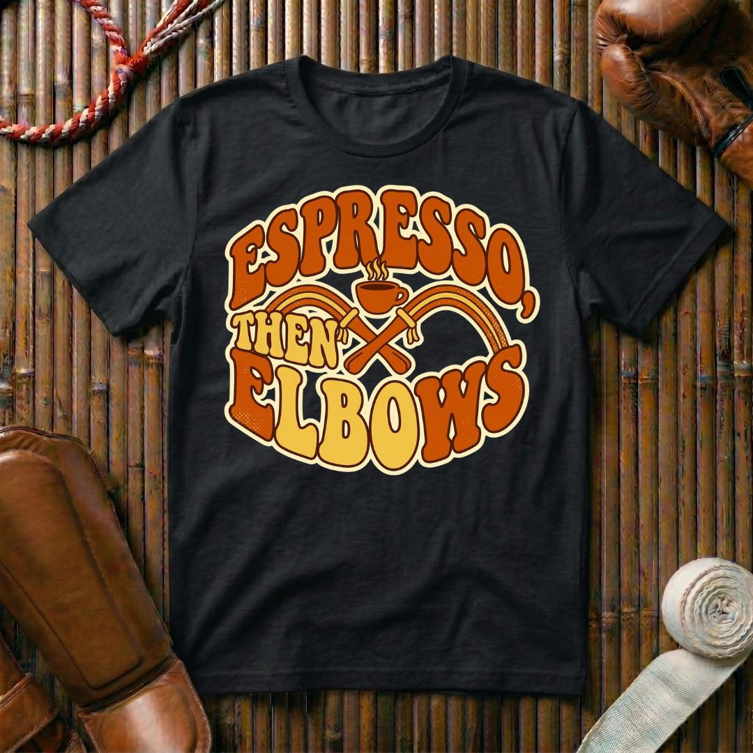 Espresso Then Elbows - T-Shirt