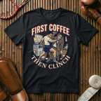 First Coffee Then Clinch Time - T-Shirt