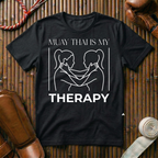 Muay Thai Is My Therapy - T-Shirt