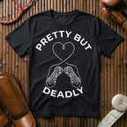 Pretty But Deadly - T-Shirt