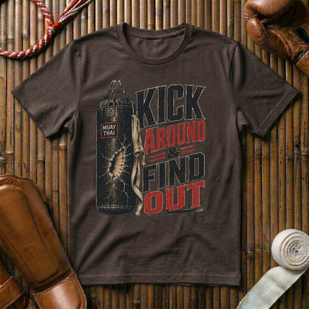Kick Around & Find Out - T-Shirt