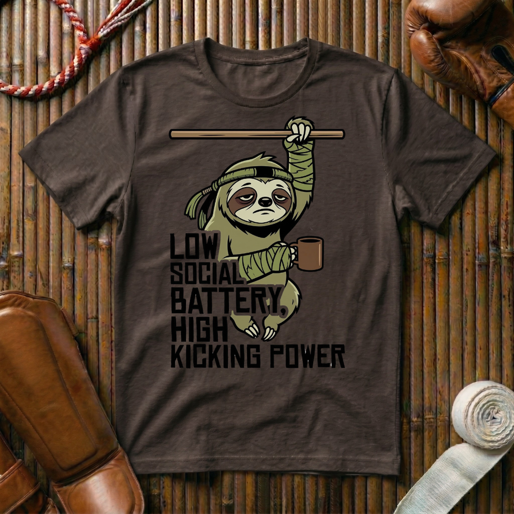 Low Social Battery - High Kicking Power - T-Shirt