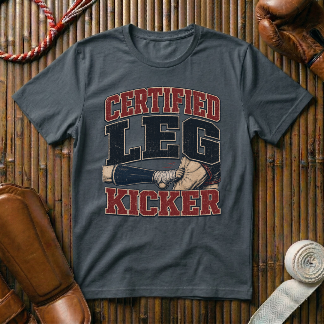 Certified Leg Kicker - T-Shirt
