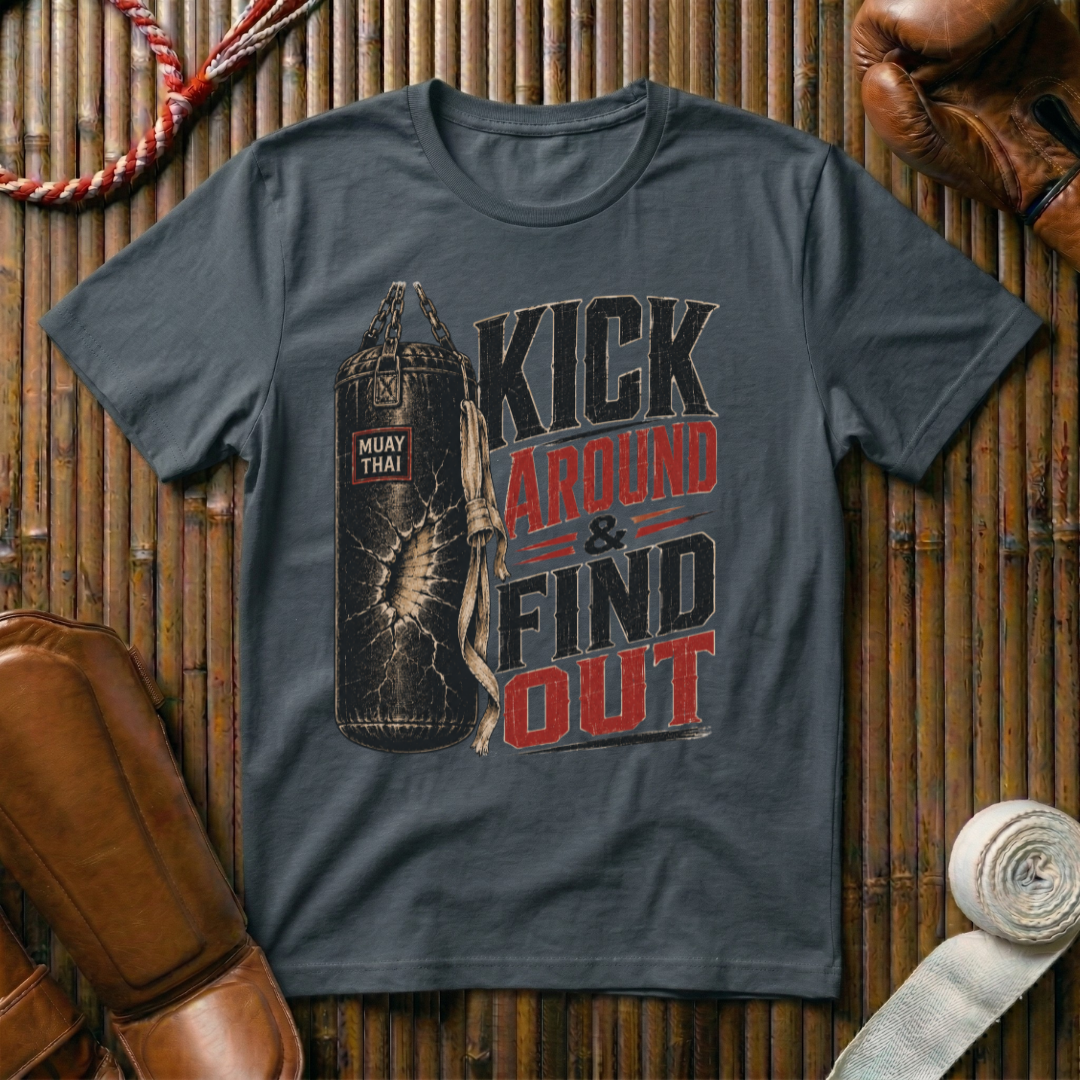 Kick Around & Find Out - T-Shirt
