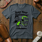 Teep Your Distance - T-Shirt