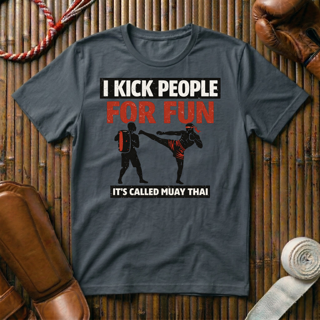 I Kick People For Fun - T-Shirt