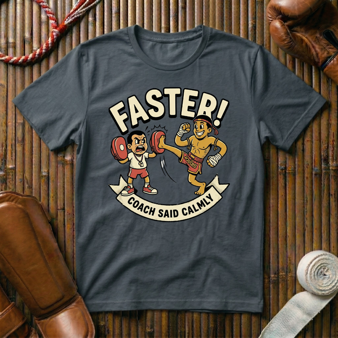 Faster Coach Said -  T-Shirt