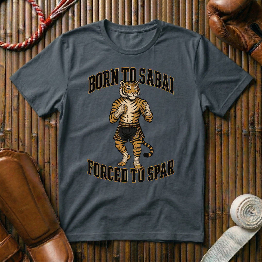 Born To Sabai, Forced To Spar - T-Shirt