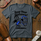 Teep Your Distance - T-Shirt