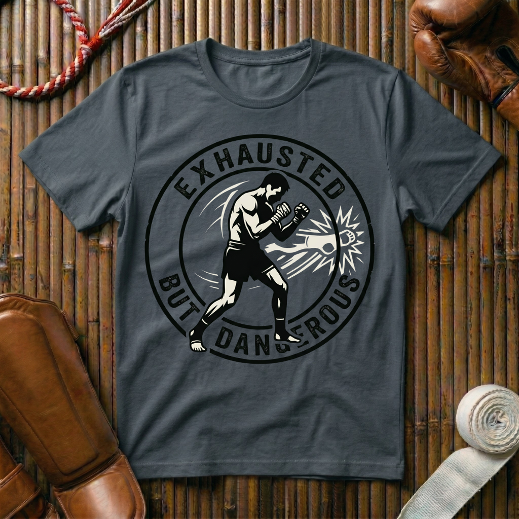 Exhausted But Dangerous - T-Shirt