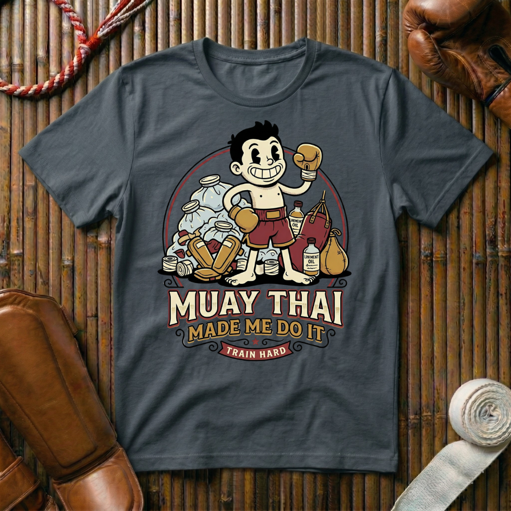 Muay Thai Made Me Do It -  T-Shirt