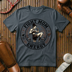Fight Mom Energy - T-Shirt