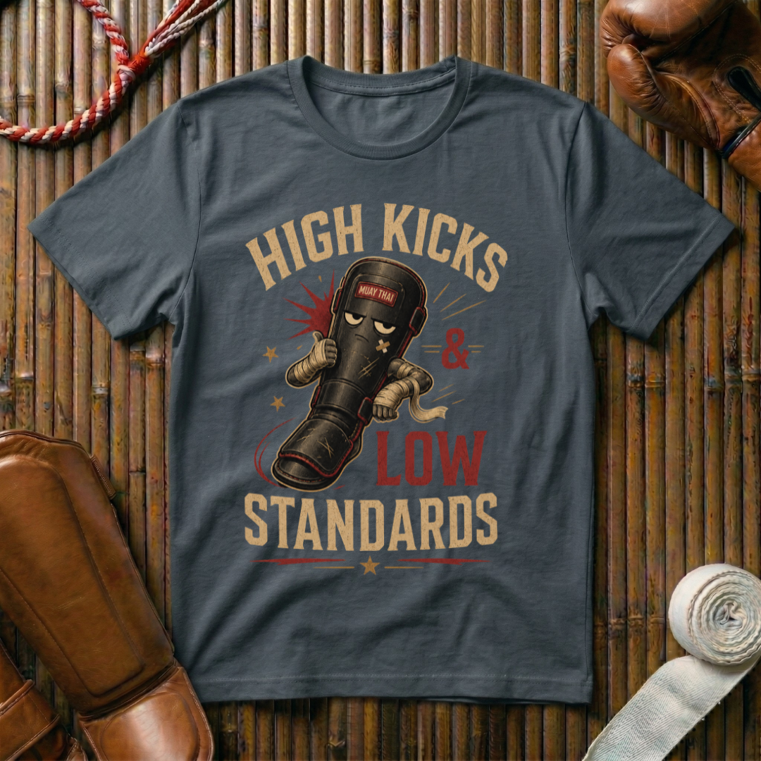 High Kicks Low Standards - T-Shirt