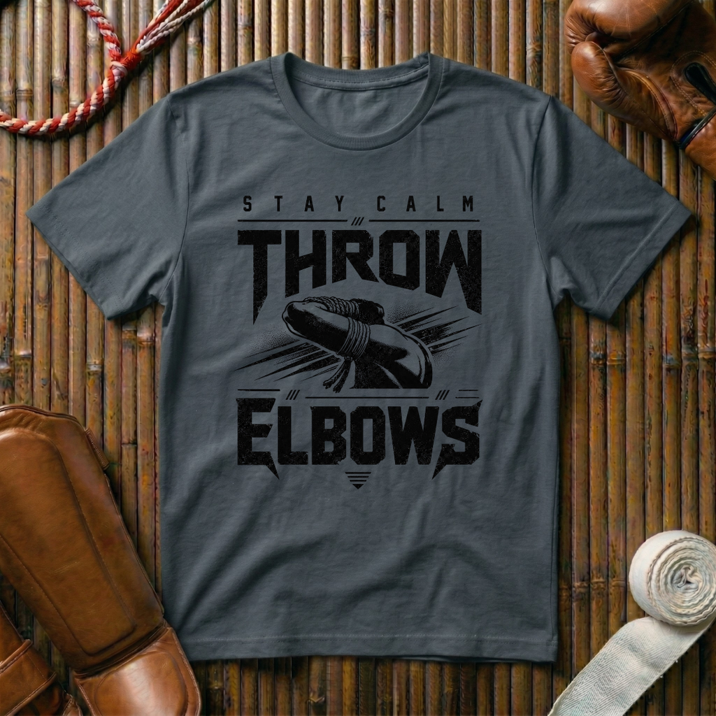 Stay Calm Throw Elbows - T‑Shirt