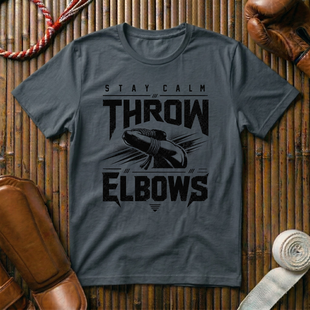 Stay Calm Throw Elbows - T‑Shirt