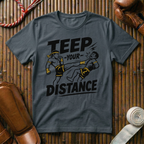 Teep Your Distance - T-Shirt