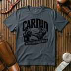 Cardio With Consequences - T‑Shirt
