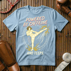 Powered By Caffeine And Teeps - T-Shirt