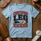 Certified Leg Kicker - T-Shirt