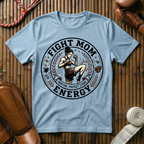 Fight Mom Energy - T-Shirt