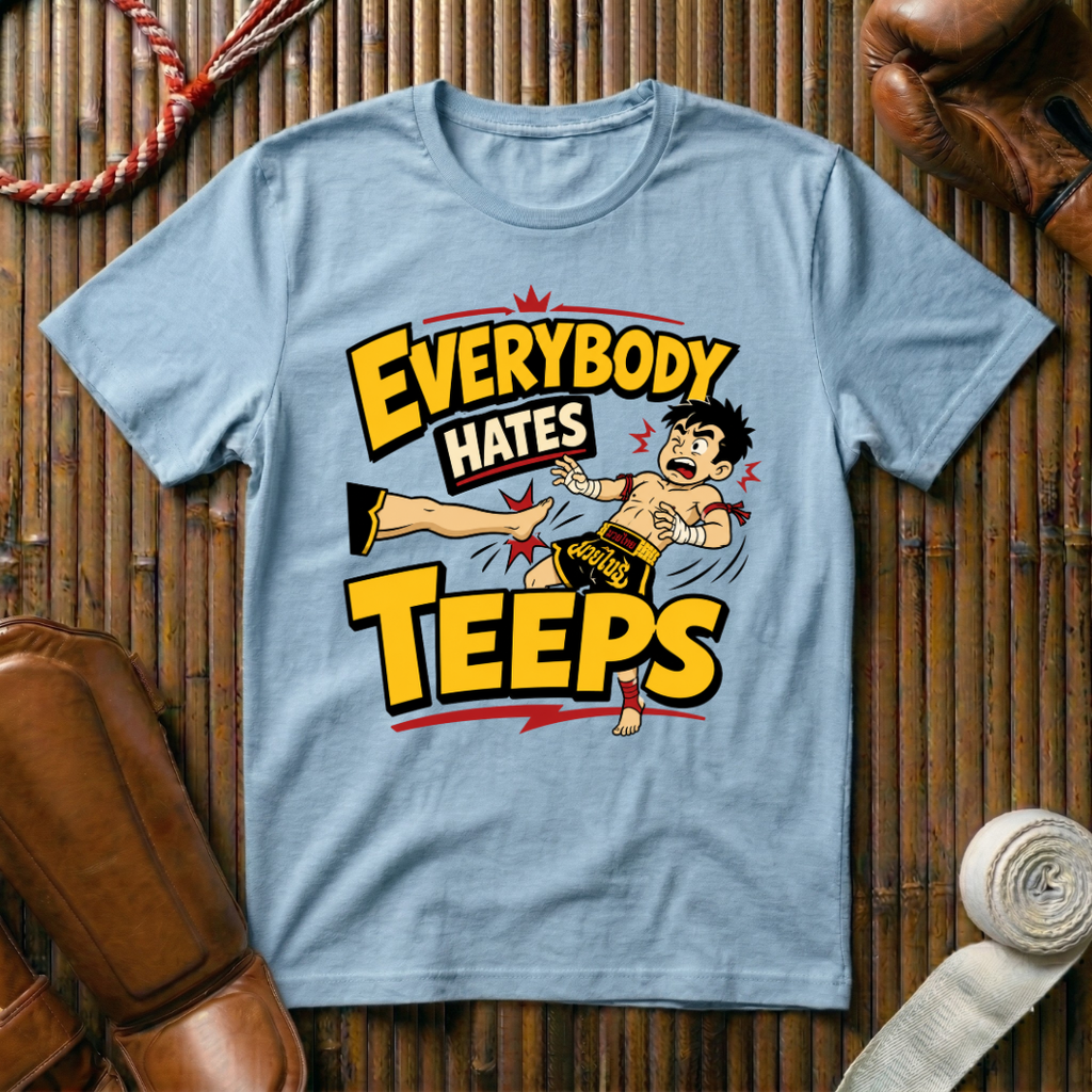 Everybody Hates Teeps - T‑Shirt
