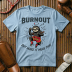 Burnout - But Make It Muay Thai - T-Shirt
