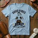 Good Vibes, Bad Intentions - T-Shirt