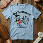 Teep Your Distance - T-Shirt