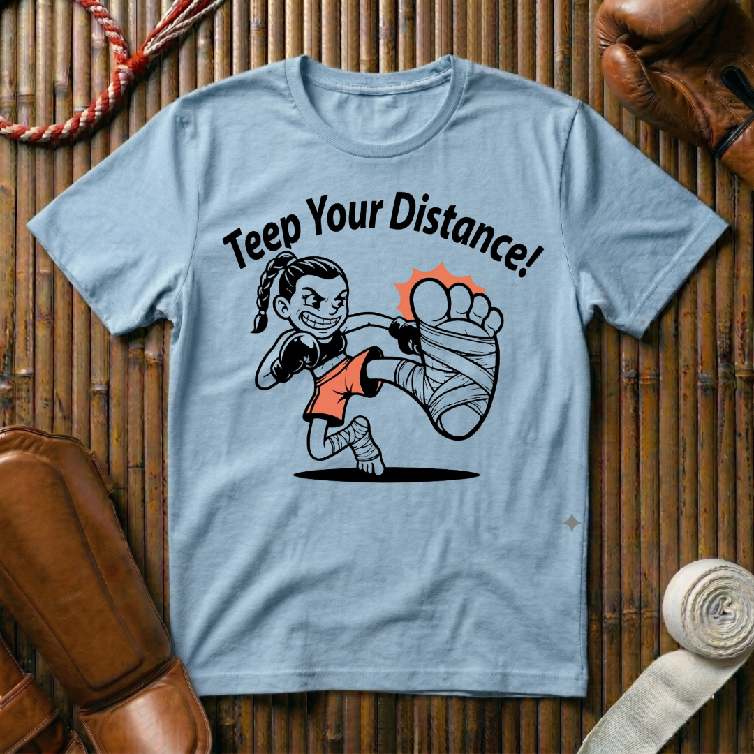Teep Your Distance - T-Shirt