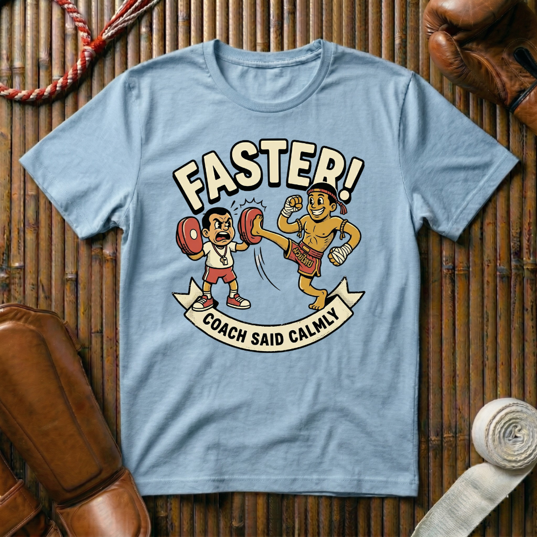 Faster Coach Said -  T-Shirt