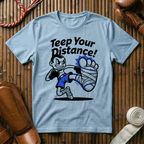 Teep Your Distance - T-Shirt