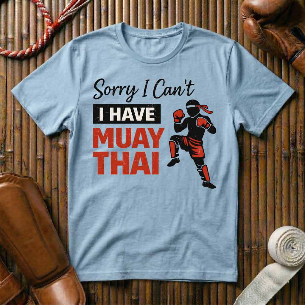 Sorry I Can`t I Have Muay Thai - T-Shirt