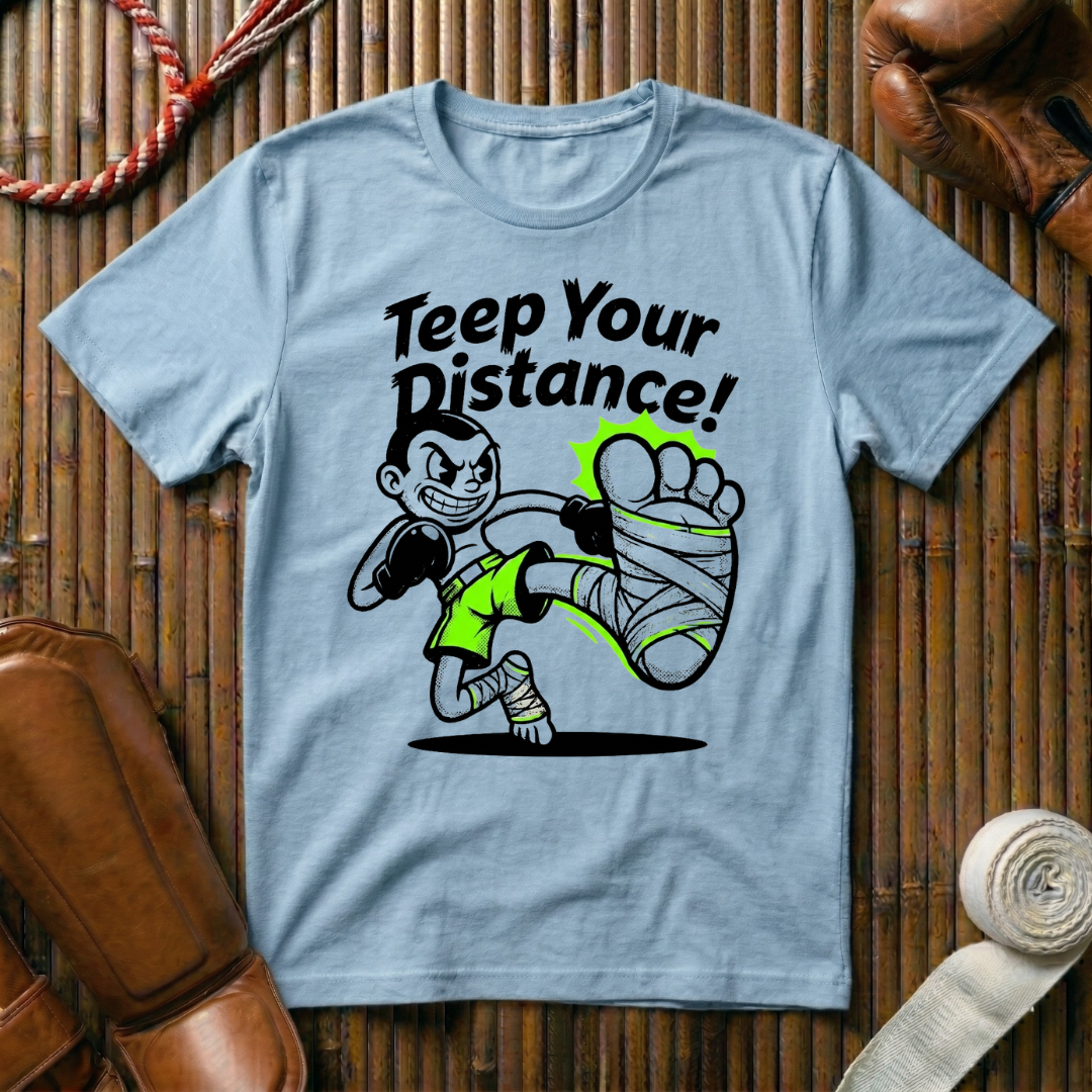 Teep Your Distance - T-Shirt