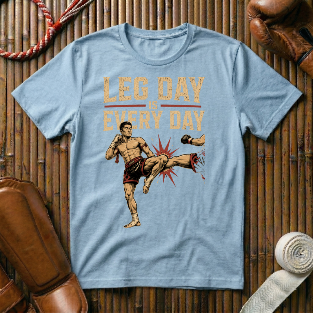 Leg Day Is Every Day - T-Shirt