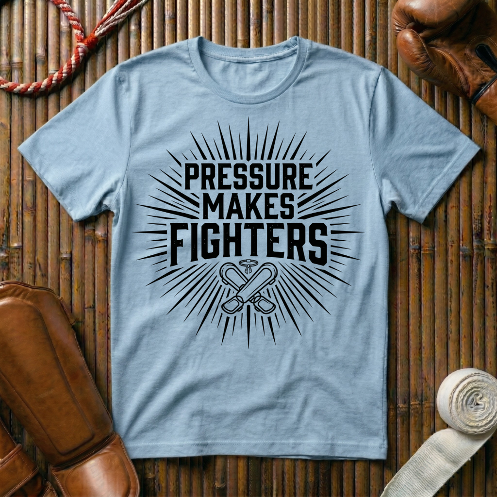 Pressure Makes Fighters - T-Shirt