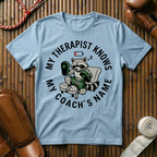 My Therapist Knows My Coaches Name - T-Shirt