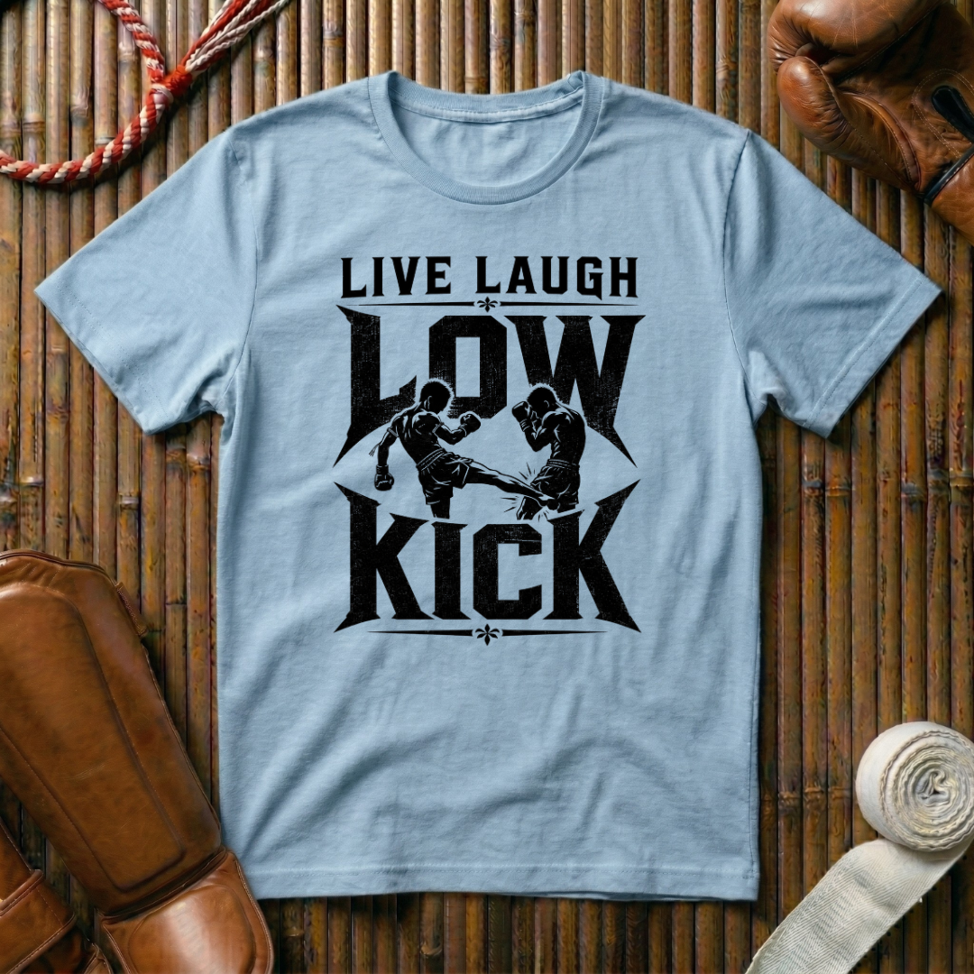 Live Laugh Low Kick - T‑Shirt