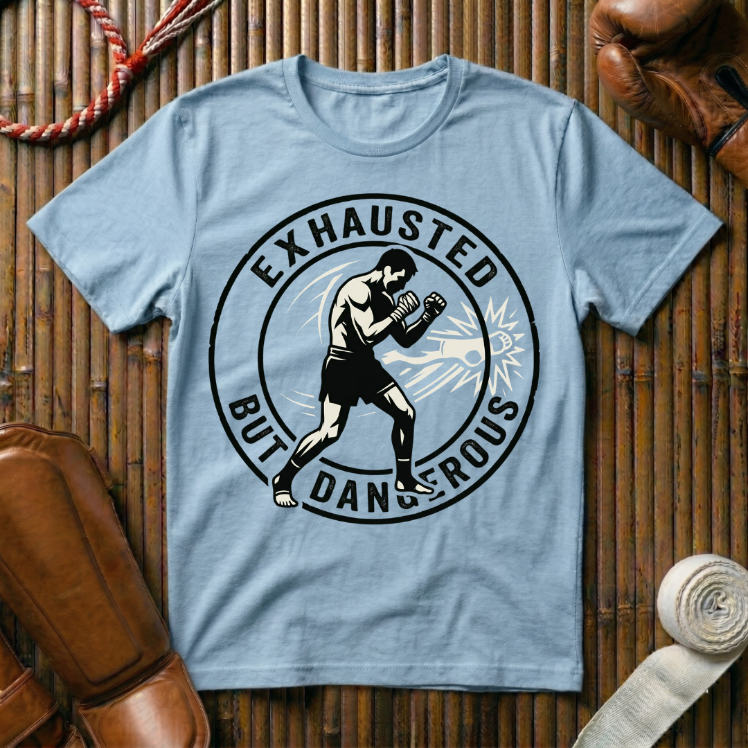 Exhausted But Dangerous - T-Shirt