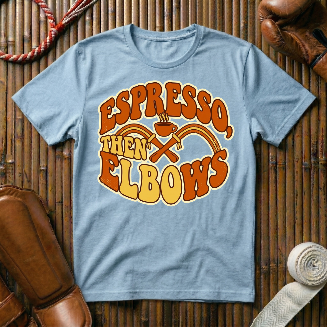 Espresso Then Elbows - T-Shirt