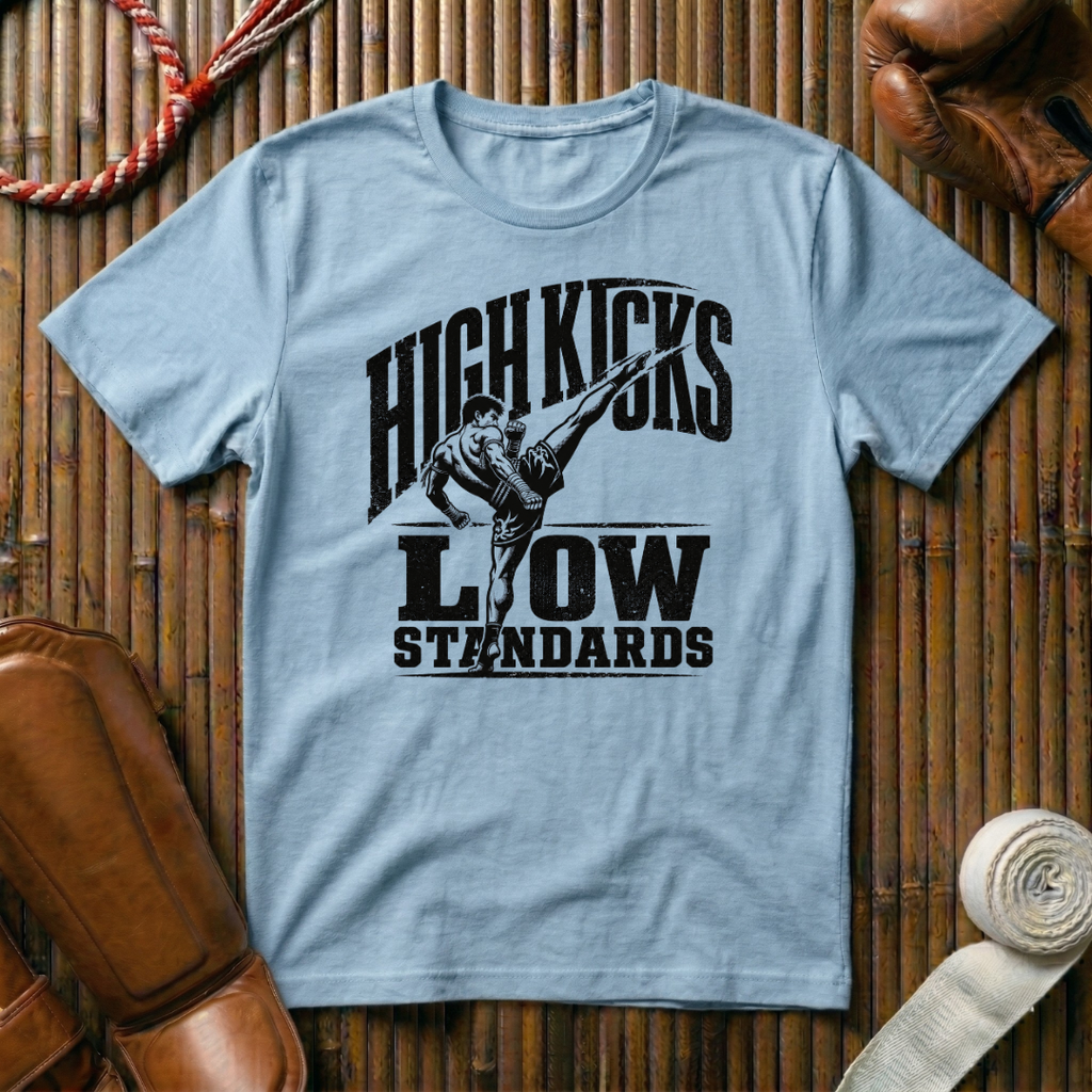 High Kicks Low Standards - T‑Shirt